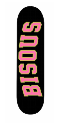 Bisous Bisous || Past - Planche de Skate - W23 Bisous Skateboards